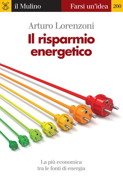 Il risparmio energetico. La più economica tra le fonti di energia - Arturo Lorenzoni - ebook