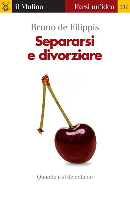 Separarsi e divorziare. Quando il sì diventa no - Bruno De Filippis - ebook
