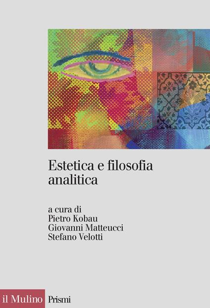 Estetica e filosofia analitica - Pietro Kobau,Giovanni Matteucci,Stefano Velotti - ebook