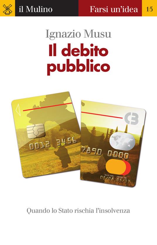 Il debito pubblico. Quando lo Stato rischia l'insolvenza - Ignazio Musu - ebook