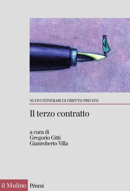 Il terzo contratto. L'abuso di potere contrattuale nei rapporti tra imprese - Gregorio Gitti,Gianroberto Villa - ebook