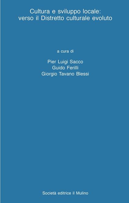 Cultura e sviluppo locale. Verso il distretto culturale evoluto - Guido Ferilli,Pier Luigi Sacco,Giorgio Tavano Blessi - ebook