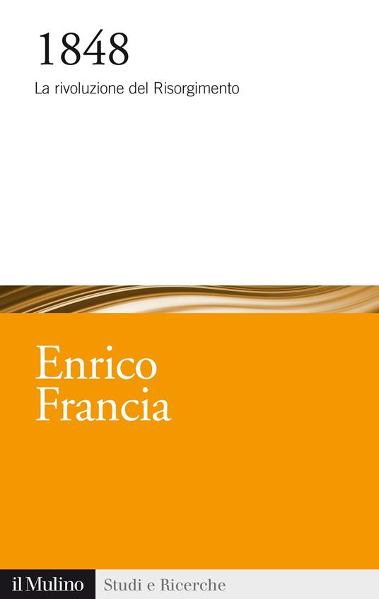 1848. La rivoluzione del Risorgimento - Enrico Francia - ebook