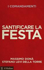 I comandamenti. Santificare la festa