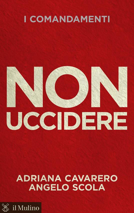 I comandamenti. Non uccidere - Adriana Cavarero,Angelo Scola - ebook