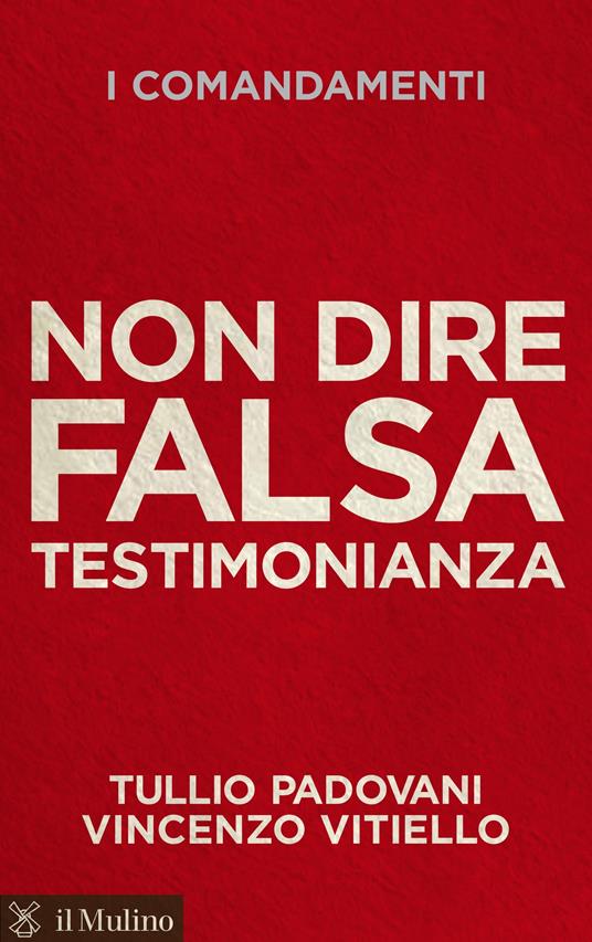 I comandamenti. Non dire falsa testimonianza - Tullio Padovani,Vincenzo Vitiello - ebook