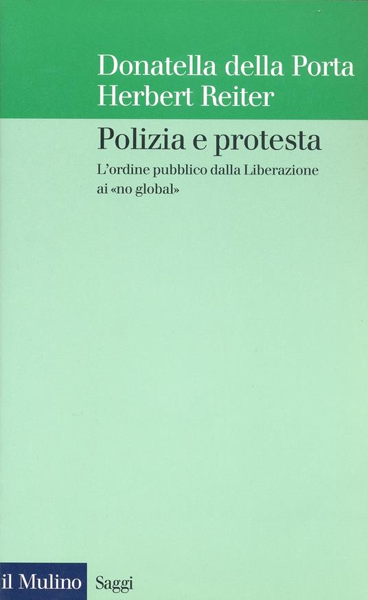 Polizia e protesta. L'ordine pubblico dalla Liberazione ai «no global» - Donatella Della Porta,Herbert Reiter - ebook