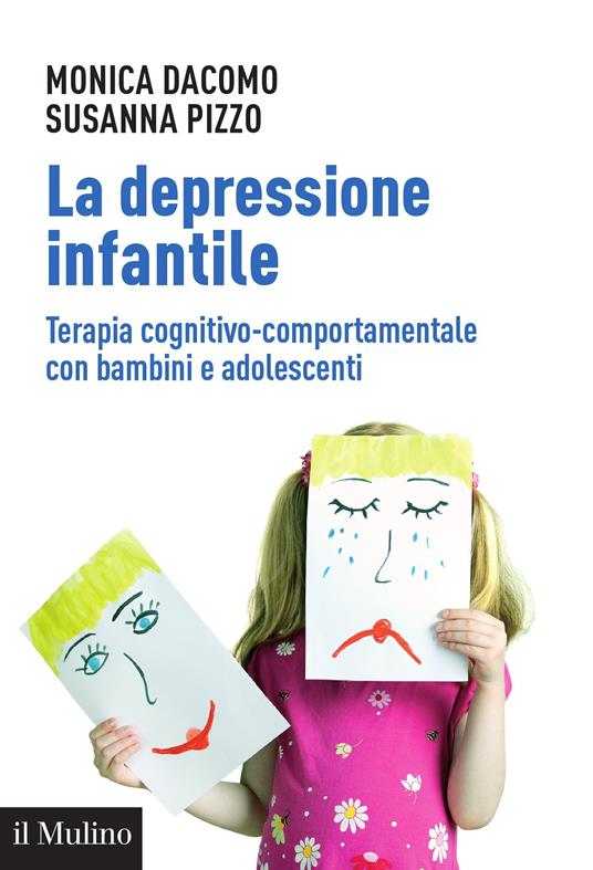 La depressione infantile. Terapia cognitivo-comportamentale con bambini e adolescenti - Monica Dacomo,Susanna Pizzo - ebook