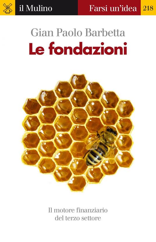Le fondazioni. Il motore finanziario del terzo settore - Gian Paolo Barbetta - ebook