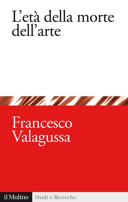 L' età della morte dell'arte - Francesco Valagussa - ebook