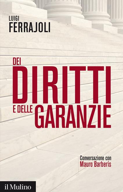 Dei diritti e delle garanzie. Conversazione con Mauro Barberis - Luigi Ferrajoli - ebook