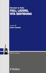 Stranieri in Italia. Figli, lavoro, vita quotidiana