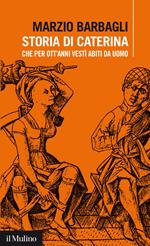 Storia di Caterina che per ott’anni vestì abiti da uomo