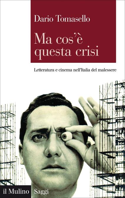 Ma cos'è questa crisi. Letteratura e cinema nell'Italia del malessere - Dario Tomasello - ebook
