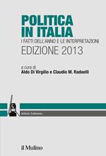 Politica in Italia. I fatti dell'anno e le interpretazioni (2013)