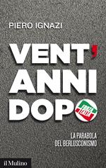 Vent'anni dopo. La parabola del berlusconismo