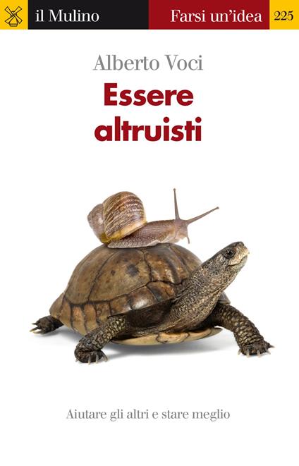 Essere altruisti. Aiutare gli altri e stare meglio - Alberto Voci - ebook