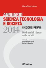 Annuario scienza tecnologia e società. Dieci anni di scienza nella società (2014)