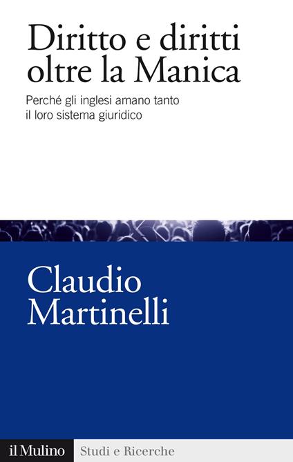 Diritto e diritti oltre la Manica. Perché gli inglesi amano tanto il loro sistema giuridico - Claudio Martinelli - ebook