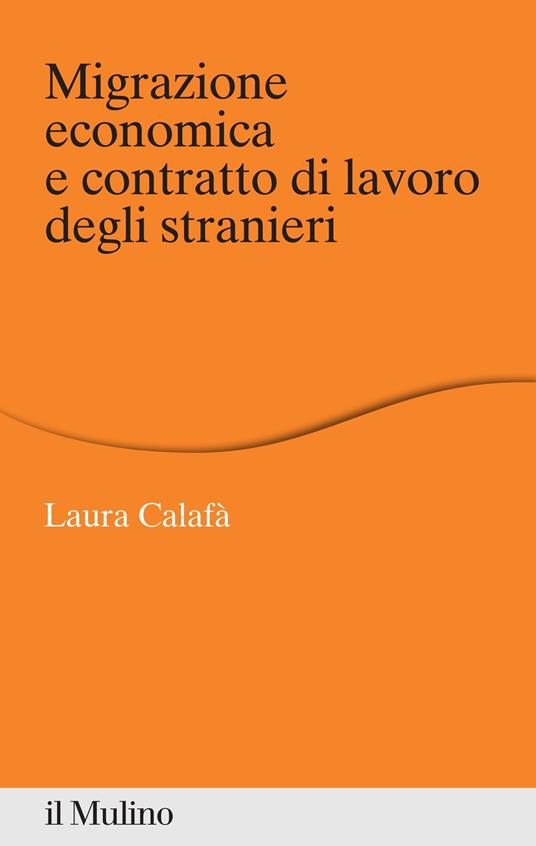 Migrazione economica e contratto di lavoro degli stranieri - Laura Calafà - ebook