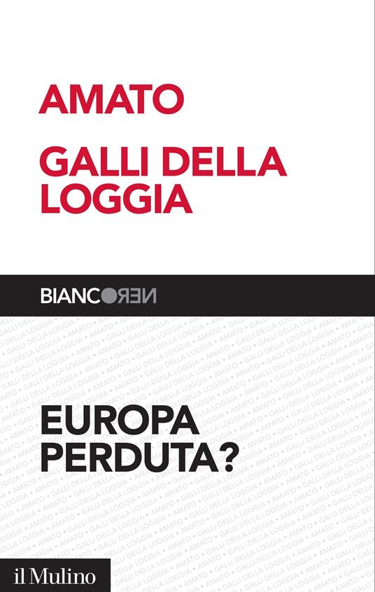 Europa perduta? - Giuliano Amato,Ernesto Galli Della Loggia - ebook
