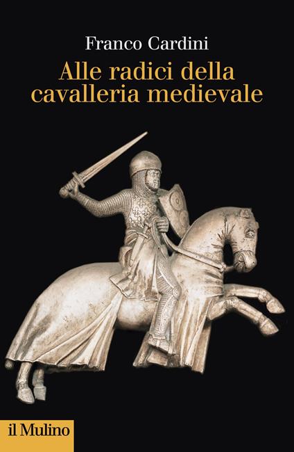 Alle radici della cavalleria medievale - Franco Cardini - ebook