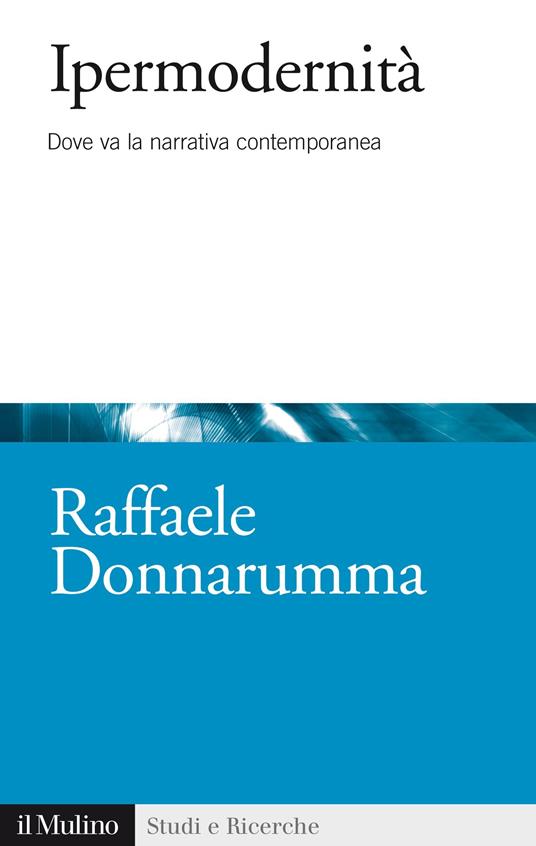 Ipermodernità. Dove va la narrativa contemporanea - Raffaele Donnarumma - ebook