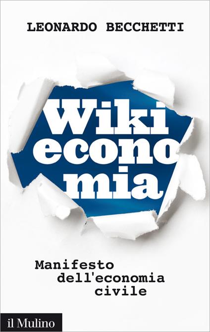 Wikieconomia. Manifesto dell'economia civile - Leonardo Becchetti - ebook