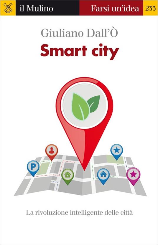 Smart city. La rivoluzione intelligente delle città - Giuliano Dall'Ò - ebook