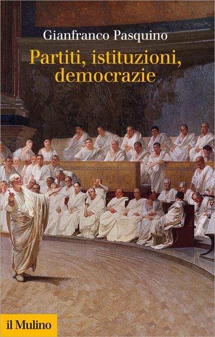 Partiti, istituzioni, democrazie - Gianfranco Pasquino - ebook