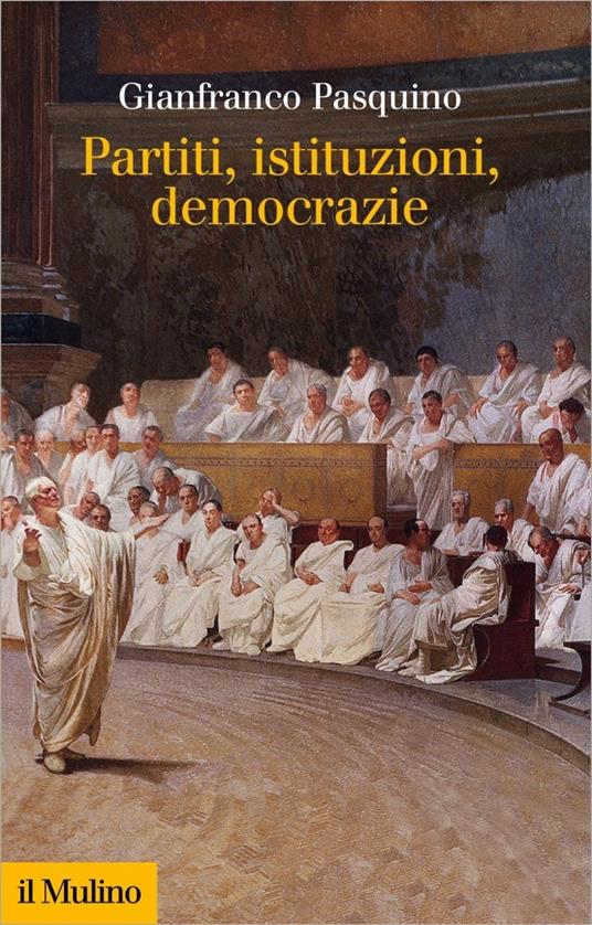 Partiti, istituzioni, democrazie - Gianfranco Pasquino - ebook
