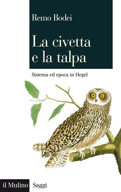 La civetta e la talpa. Sistema ed epoca in Hegel - Remo Bodei - ebook