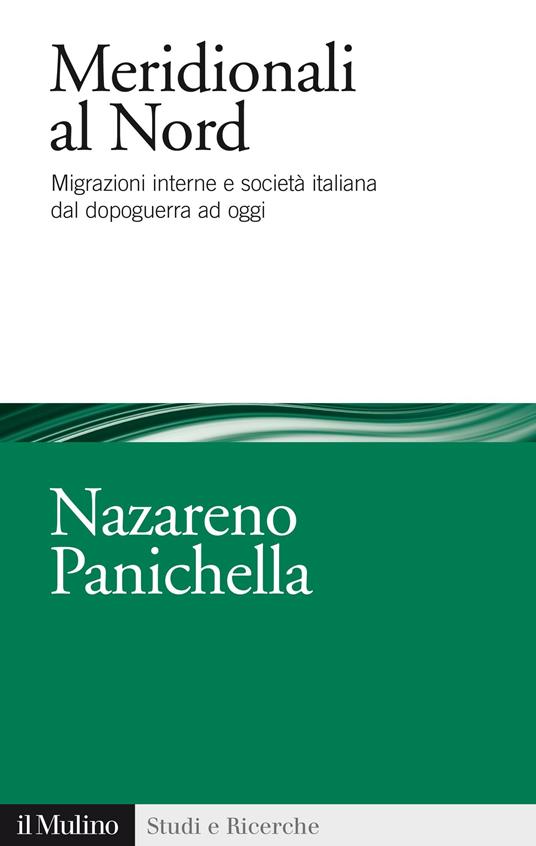Meridionali al Nord. Migrazioni interne e società italiana dal dopoguerra ad oggi - Nazareno Panichella - ebook