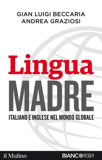 Lingua madre. Italiano e inglese nel mondo globale - Gian Luigi Beccaria,Andrea Graziosi - ebook