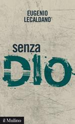 Senza Dio. Storie di atei e di ateismo