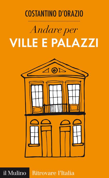 Andare per ville e palazzi - Costantino D'Orazio - ebook