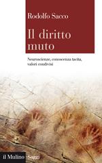 Il diritto muto. Neuroscienze, conoscenza tacita, valori condivisi