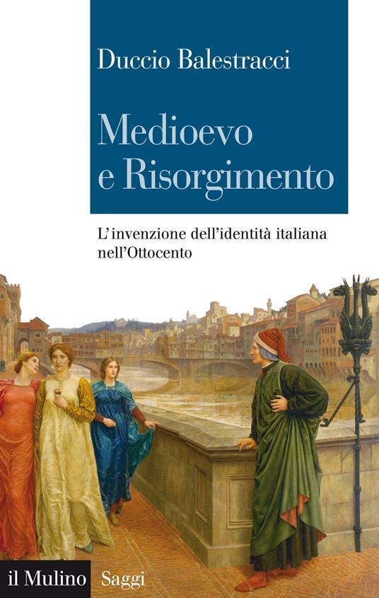 Medioevo e Risorgimento. L'invenzione dell'identità italiana nell'Ottocento - Duccio Balestracci - ebook