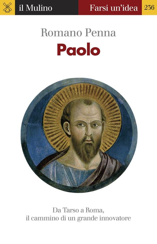 Paolo. Da Tarso a Roma, il cammino di un grande innovatore - Romano Penna - ebook