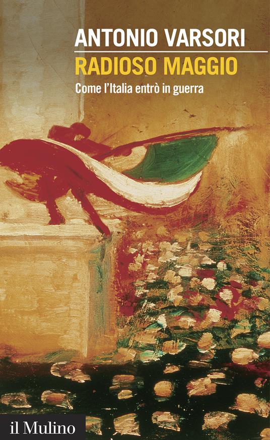 Radioso maggio. Come l'Italia entrò in guerra - Antonio Varsori - ebook