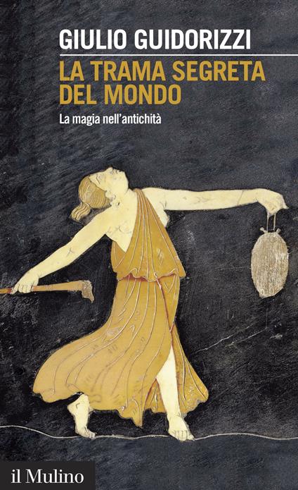 La trama segreta del mondo - Guidorizzi Giulio - ebook