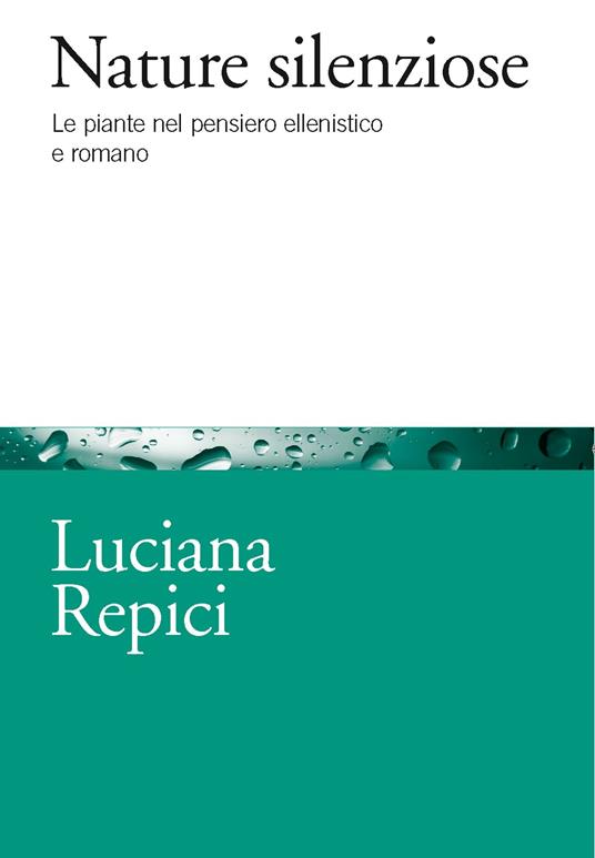 Nature silenziose. Le piante nel pensiero ellenistico e romano - Luciana Repici - ebook