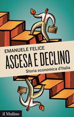 Ascesa e declino. Storia economica d'Italia