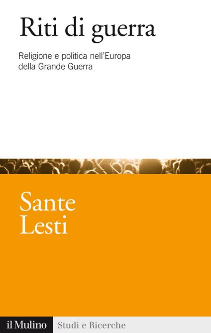 Riti di guerra. Religione e politica nell'Europa della Grande Guerra - Sante Lesti - ebook