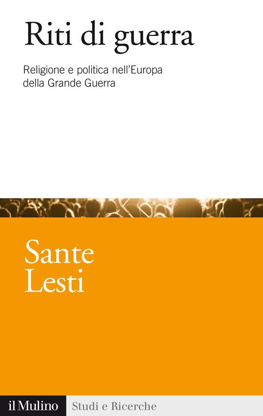 Riti di guerra. Religione e politica nell'Europa della Grande Guerra - Sante Lesti - ebook