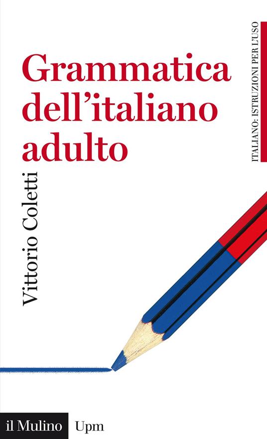 Grammatica dell'italiano adulto - Vittorio Coletti - ebook