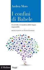 I confini di Babele. Il cervello e il mistero delle lingue impossibili