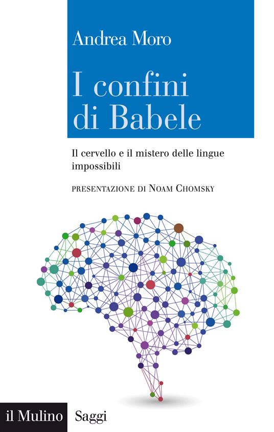 I confini di Babele. Il cervello e il mistero delle lingue impossibili - Andrea Moro - ebook