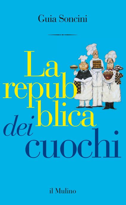 La repubblica dei cuochi - Guia Soncini - ebook