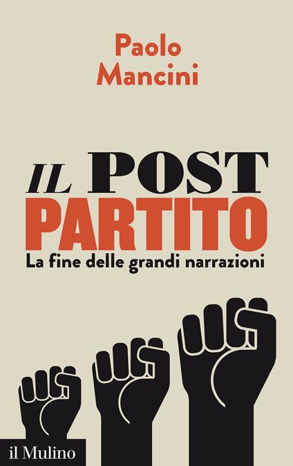 Il post partito. La fine delle grandi narrazioni - Paolo Mancini - ebook